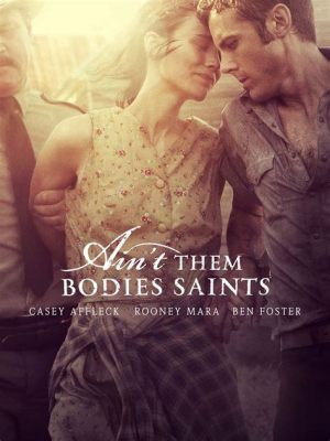 Ain't Them Bodies Saints een epische liefdesgeschiedenis die de grenzen van tijd en ruimte overstijgt!